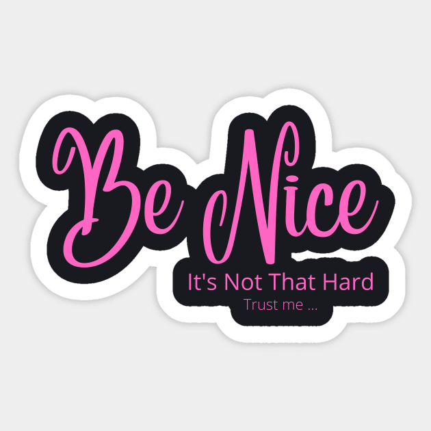 Be Nice its not that hard pink Sticker by JrxFoundation